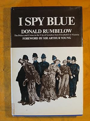 Seller image for I Spy Blue: The Police and Crime in the City of London from Elizabeth I to Victoria for sale by Pistil Books Online, IOBA