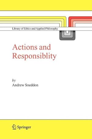 Seller image for Action and Responsibility (Library of Ethics and Applied Philosophy) by Sneddon, Andrew [Paperback ] for sale by booksXpress