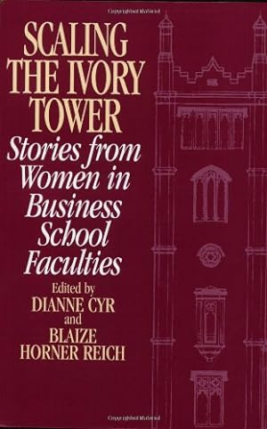 Seller image for Scaling the Ivory Tower: Stories from Women in Business School Faculties (Medieval and Renaissance Texts and) by Cyr, Dianne J., Reich, Blaize [Paperback ] for sale by booksXpress