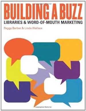 Seller image for Building a Buzz: Libraries and Word-of-mouth Marketing by Peggy Barber, Linda Wallace [Paperback ] for sale by booksXpress