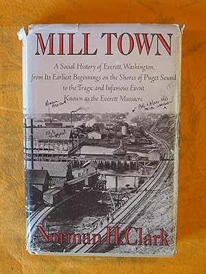 Mill Town: A Social History of Everett, Washington, from its Earliest Beginnings on the Shores of...