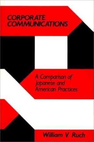 Immagine del venditore per Corporate Communications: A Comparison of Japanese and American Practices by Ruch, William V. [Hardcover ] venduto da booksXpress