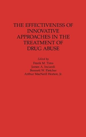 Image du vendeur pour The Effectiveness of Innovative Approaches in the Treatment of Drug Abuse: (Contributions in Criminology and Penology) [Hardcover ] mis en vente par booksXpress