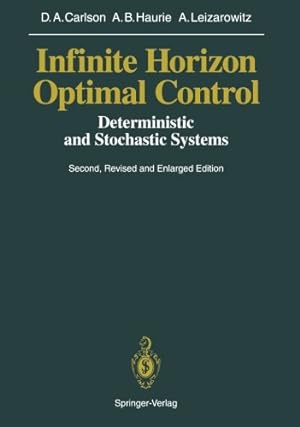 Seller image for Infinite Horizon Optimal Control: Deterministic and Stochastic Systems by Carlson, Dean A., Haurie, Alain B., Leizarowitz, Arie [Paperback ] for sale by booksXpress