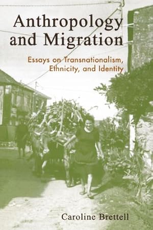 Immagine del venditore per Anthropology and Migration: Essays on Transnationalism, Ethnicity, and Identity by Brettell, Caroline B. [Paperback ] venduto da booksXpress