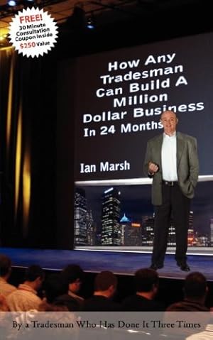 Seller image for How Any Tradesman Can Build A Million Dollar Business In 24 Months by Ian Marsh [Paperback ] for sale by booksXpress