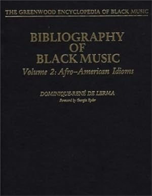 Bild des Verkufers fr Bibliography of Black Music, Volume 2: Afro-American Idioms (The Greenwood Encyclopedia of Black Music) by De Lerma, Dominique-Rene [Hardcover ] zum Verkauf von booksXpress