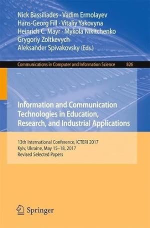 Seller image for Information and Communication Technologies in Education, Research, and Industrial Applications: 13th International Conference, ICTERI 2017, Kyiv, . in Computer and Information Science) [Paperback ] for sale by booksXpress