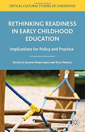 Seller image for Rethinking Readiness in Early Childhood Education: Implications for Policy and Practice (Critical Cultural Studies of Childhood) by Iorio, Jeanne Marie, Parnell, Will [Paperback ] for sale by booksXpress