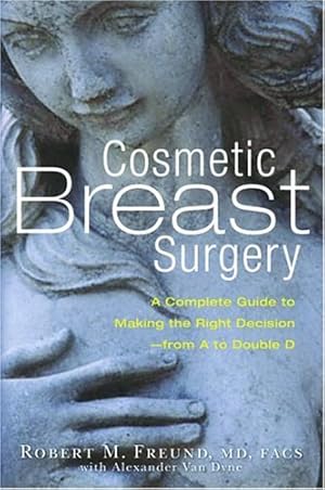 Immagine del venditore per Cosmetic Breast Surgery: A Complete Guide to Making the Right Decision--from A to Double D by Freund, Robert M., Van Dyne, Alexander [Paperback ] venduto da booksXpress