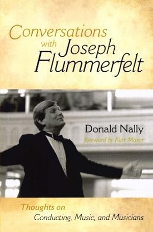 Immagine del venditore per Conversations with Joseph Flummerfelt: Thoughts on Conducting, Music, and Musicians by Donald Nally [Paperback ] venduto da booksXpress