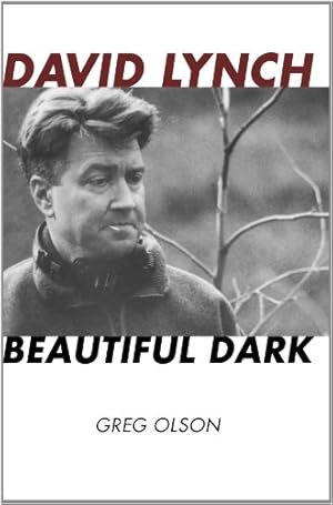 Image du vendeur pour David Lynch: Beautiful Dark (The Scarecrow Filmmakers Series) by Olson, Greg [Paperback ] mis en vente par booksXpress