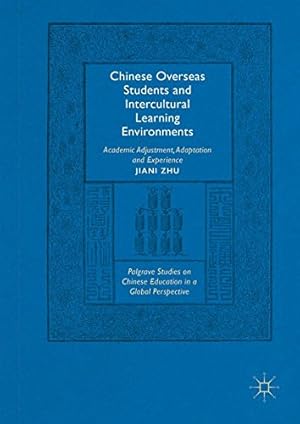 Seller image for Chinese Overseas Students and Intercultural Learning Environments: Academic Adjustment, Adaptation and Experience (Palgrave Studies on Chinese Education in a Global Perspective) by Zhu, Jiani [Hardcover ] for sale by booksXpress