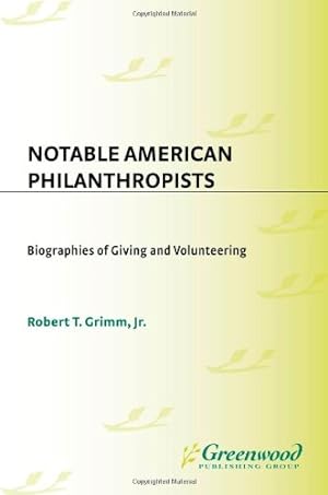 Immagine del venditore per Notable American Philanthropists: Biographies of Giving and Volunteering [Hardcover ] venduto da booksXpress
