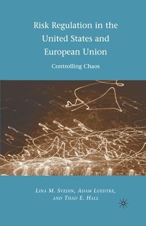 Immagine del venditore per Risk Regulation in the United States and European Union: Controlling Chaos by Luedtke, A., Svedin, L., Hall, Thad E. [Paperback ] venduto da booksXpress