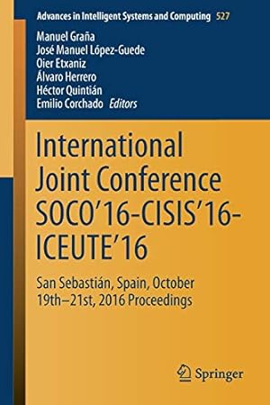 Immagine del venditore per International Joint Conference SOCO16-CISIS16-ICEUTE16: San Sebastián, Spain, October 19th-21st, 2016 Proceedings (Advances in Intelligent Systems and Computing) [Soft Cover ] venduto da booksXpress