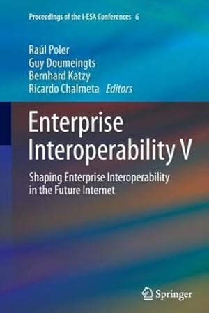 Seller image for Enterprise Interoperability V: Shaping Enterprise Interoperability in the Future Internet (Proceedings of the I-ESA Conferences) [Paperback ] for sale by booksXpress