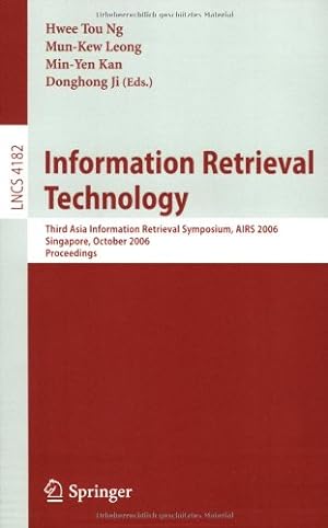 Seller image for Information Retrieval Technology: Third Asia Information Retrieval Symposium, AIRS 2006, Singapore, October 16-18, 2006, Proceedings (Lecture Notes in Computer Science) [Paperback ] for sale by booksXpress