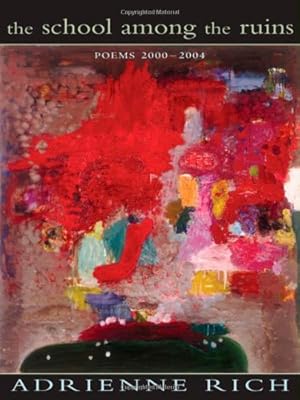 Immagine del venditore per The School Among the Ruins: Poems 2000-2004 by Rich, Adrienne [Paperback ] venduto da booksXpress