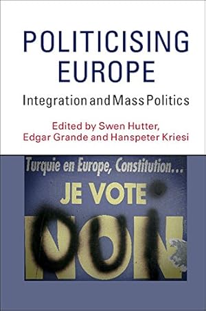 Imagen del vendedor de Politicising Europe: Integration and Mass Politics [Hardcover ] a la venta por booksXpress