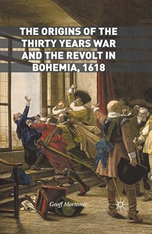 Immagine del venditore per The Origins of the Thirty Years War and the Revolt in Bohemia, 1618 by Mortimer, Geoff [Paperback ] venduto da booksXpress