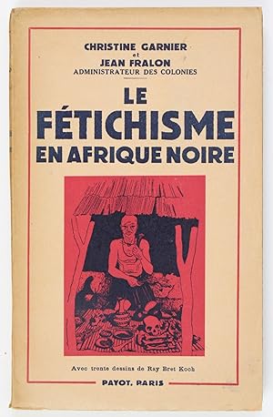 Imagen del vendedor de Le Ftichisme en Afrique noire (Togo-Cameroun). Avec 30 dessins de Ray Bret Koch a la venta por Buchkanzlei