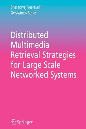 Image du vendeur pour Distributed Multimedia Retrieval Strategies for Large Scale Networked Systems (Multimedia Systems and Applications) by Veeravalli, Bharadwaj [Paperback ] mis en vente par booksXpress