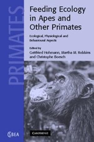 Immagine del venditore per Feeding Ecology in Apes and Other Primates (Cambridge Studies in Biological and Evolutionary Anthropology) [Hardcover ] venduto da booksXpress