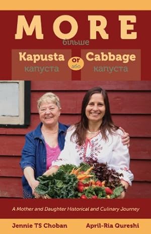 Imagen del vendedor de More Kapusta or Cabbage - A Mother and Daughter Historical and Culinary Journey by Ts Choban, Jennie, Qureshi, April-Ria [Paperback ] a la venta por booksXpress