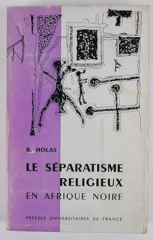 Imagen del vendedor de Le Sparatisme religieux en Afrique noire. L'exemple de la Cte d'Ivoire a la venta por Buchkanzlei