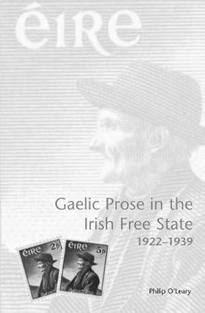 Image du vendeur pour Gaelic Prose in the Irish Free State: 19221939 by O'Leary, Philip [Paperback ] mis en vente par booksXpress