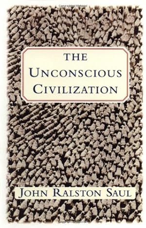 Immagine del venditore per The Unconscious Civilization by Saul, John Ralston [Paperback ] venduto da booksXpress