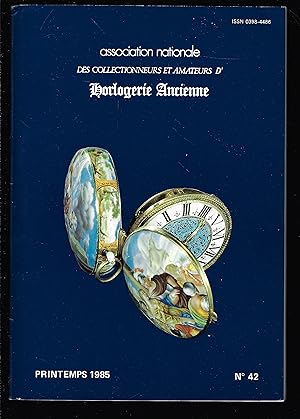 association nationale des collectionneurs et amateurs d'horlogerie ancienne n°42 printemps 1985