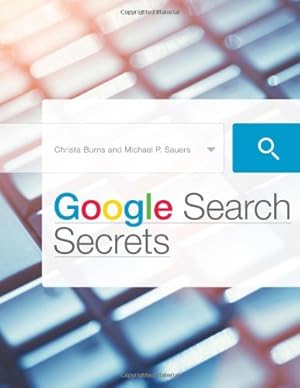 Bild des Verkufers fr Google Search Secrets by Michael P. Sauers, Christa Burns [Paperback ] zum Verkauf von booksXpress