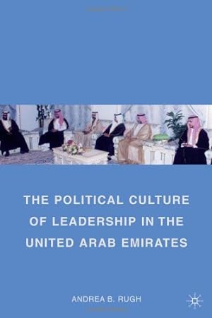 Seller image for The Political Culture of Leadership in the United Arab Emirates by Rugh, Andrea B. [Paperback ] for sale by booksXpress