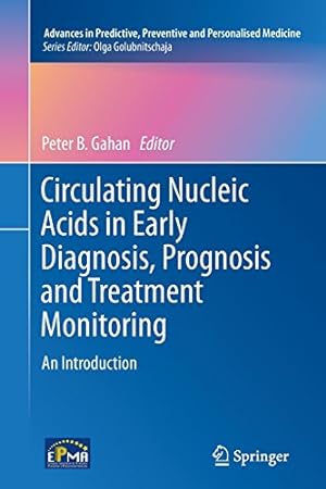 Seller image for Circulating Nucleic Acids in Early Diagnosis, Prognosis and Treatment Monitoring: An Introduction (Advances in Predictive, Preventive and Personalised Medicine) [Paperback ] for sale by booksXpress