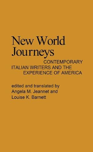 Image du vendeur pour New World Journeys: Contemporary Italian Writers and the Experience of America (Contributions in American Studies) by Barnett, Louise K., Jeannet, Angela M., Walker, Robert H. [Hardcover ] mis en vente par booksXpress