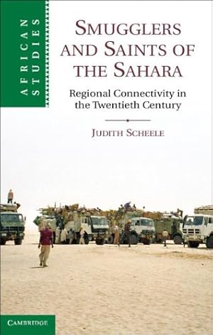 Imagen del vendedor de Smugglers and Saints of the Sahara: Regional Connectivity in the Twentieth Century (African Studies) by Scheele, Dr Judith [Hardcover ] a la venta por booksXpress