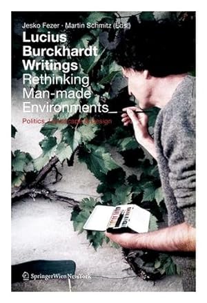 Immagine del venditore per Lucius Burckhardt Writings. Rethinking Man-made Environments by Fezer, Jesko, Schmitz, Martin [Paperback ] venduto da booksXpress