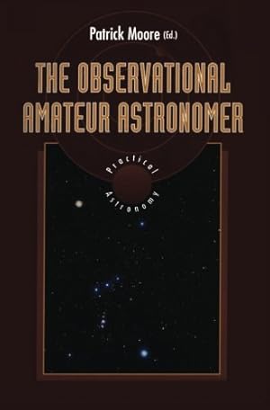 Seller image for The Observational Amateur Astronomer (The Patrick Moore Practical Astronomy Series) [Paperback ] for sale by booksXpress