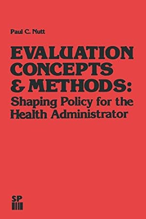 Immagine del venditore per Evaluation Concepts & Methods: Shaping Policy for the Health Administrator (Health Systems Management) by Nutt, Paul C. [Paperback ] venduto da booksXpress