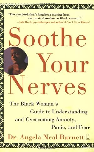 Seller image for Soothe Your Nerves: The Black Woman's Guide to Understanding and Overcoming Anxiety, Panic, and Fearz by Neal-Barnett Ph.D., Angela [Paperback ] for sale by booksXpress