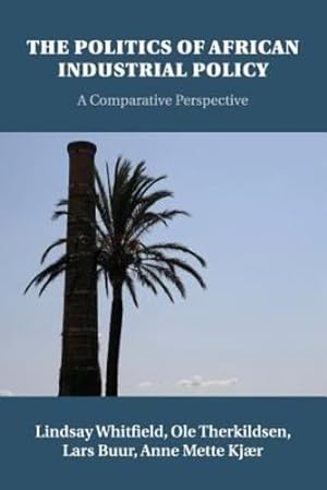 Immagine del venditore per The Politics of African Industrial Policy: A Comparative Perspective by Whitfield, Lindsay, Therkildsen, Ole, Buur, Lars, Kj'r, Anne Mette [Paperback ] venduto da booksXpress