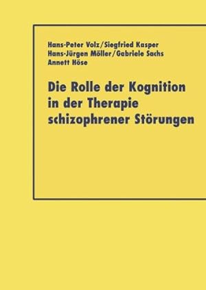 Imagen del vendedor de Die Rolle der Kognition in der Therapie Schizophrener Störungen (German Edition) by Volz, Hans-Peter, Kasper, Siegfried, Möller, Hans-Jürgen, Sacha, Gabriele, Höse, Annett [Paperback ] a la venta por booksXpress