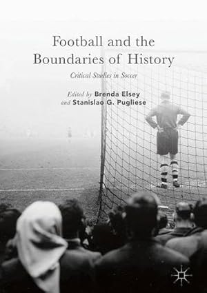 Image du vendeur pour Football and the Boundaries of History: Critical Studies in Soccer [Hardcover ] mis en vente par booksXpress