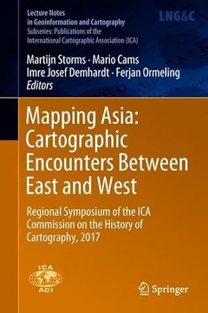 Image du vendeur pour Mapping Asia: Cartographic Encounters Between East and West: Regional Symposium of the ICA Commission on the History of Cartography, 2017 (Lecture Notes in Geoinformation and Cartography) [Hardcover ] mis en vente par booksXpress