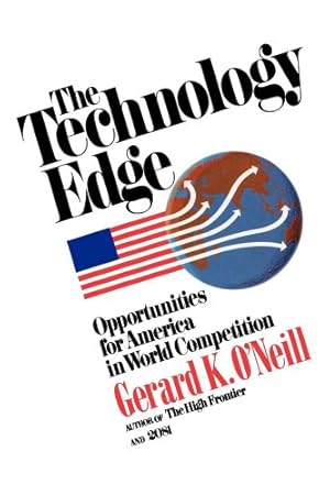 Seller image for The Technology Edge: Opportunities for America in World Competition by O'Neill, Gerard K. [Paperback ] for sale by booksXpress