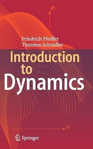 Immagine del venditore per Introduction to Dynamics by Pfeiffer, Friedrich, Schindler, Thorsten [Hardcover ] venduto da booksXpress