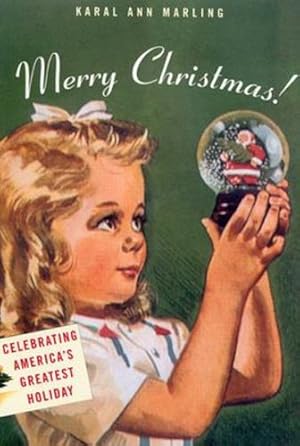 Image du vendeur pour Merry Christmas!: Celebrating Americas Greatest Holiday by Marling, Karal Ann [Paperback ] mis en vente par booksXpress