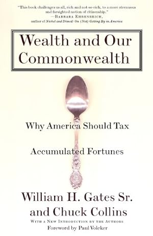 Imagen del vendedor de Wealth and Our Commonwealth: Why America Should Tax Accumulated Fortunes by Gates, William H., Collins, Chuck [Paperback ] a la venta por booksXpress